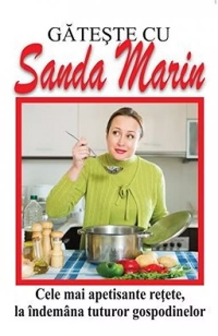 Cartea de bucate a Sandei Marin a devenit un etalon in domeniul gastronomic