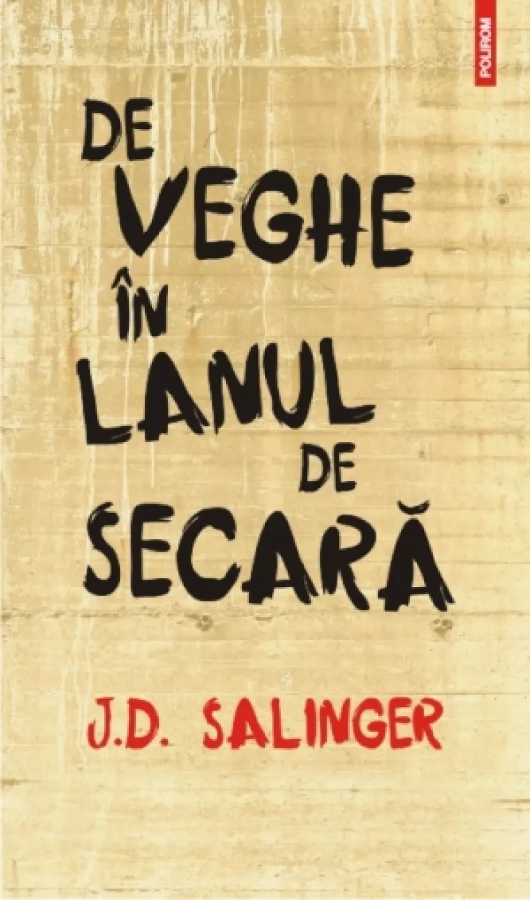 O carte de capatai a adolescentei: Romanul De veghe in lanul de secara, scris de autorul american  J.D. Salinger